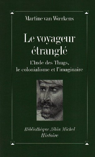 Le voyageur étranglé : l'Inde des Thugs, le colonialisme et l'imaginaire