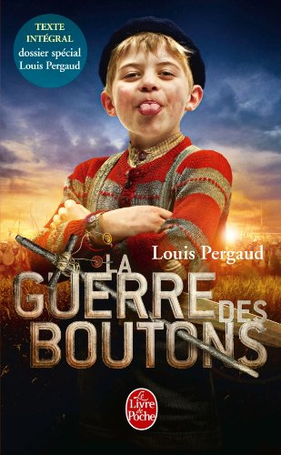 La guerre des boutons : roman de ma douzième année. Les petits gars des champs. La vie de Louis Perg
