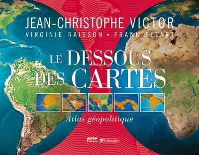 Le dessous des cartes : atlas géopolitique