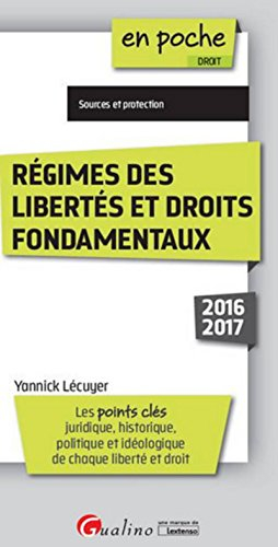 Régimes des libertés et droits fondamentaux : les points clés juridique, historique, politique et id