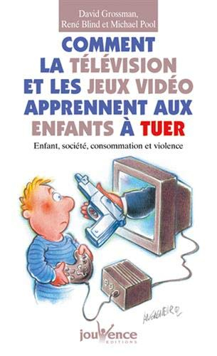 Comment la télévision et les jeux vidéos apprennent aux enfants à tuer : tuer n'est pas naturel à l'
