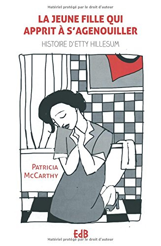 La jeune fille qui apprit à s'agenouiller : histoire d'Etty Hillesum