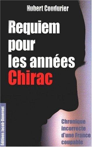 Requiem pour les années Chirac : chronique incorrecte d'une France coupable