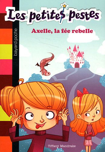 Les petites pestes. Vol. 1. Axelle, la fée rebelle