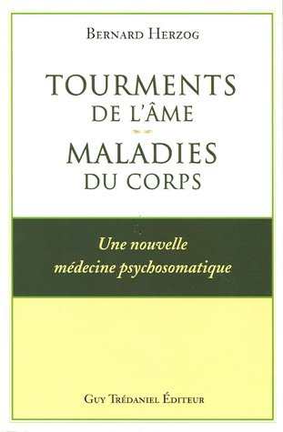 Tourments de l'âme, maladies du corps : une nouvelle médecine psychosomatique
