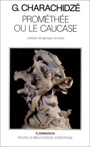 Prométhée ou le Caucase : essai de mythologie contrastive