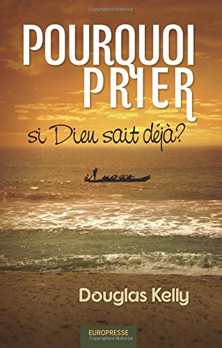 pourquoi prier si dieu sait déjà ?
