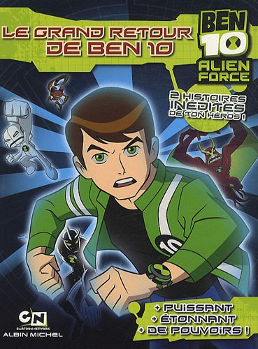 Ben 10 : Alien force. Vol. 1. Le grand retour de Ben 10 : 1re et 2e parties