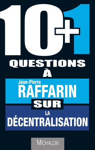 10+1 questions à Jean-Pierre Raffarin sur la décentralisation