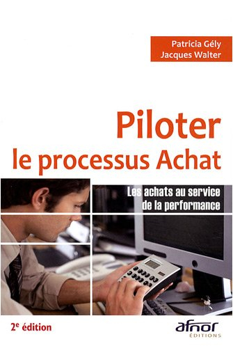 Piloter le processus achat : les achats au service de la performance
