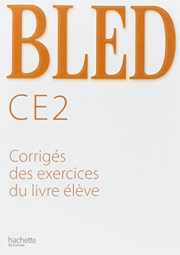 Bled CE2 : corrigés des exercices du livre de l'élève