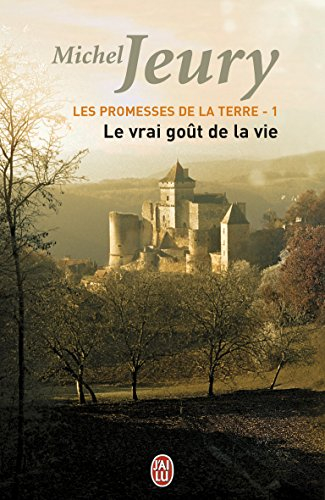Les promesses de la Terre. Vol. 1. Le vrai goût de la vie
