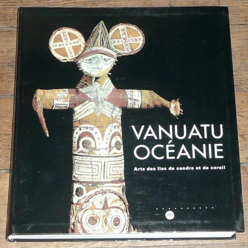 Vanuatu, Océanie : arts des îles de cendre et de corail : exposition, Musée des arts d'Afrique et d'