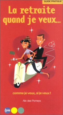 La retraite quand je veux, comme je veux, si je veux...