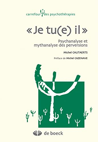 Je tu(e) il : psychanalyse et mythanalyse des perversions
