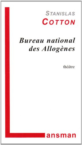 Bureau national des Allogènes : poème dramatique pour Rigobert Rigodon et l'autre sans feu ni lieu