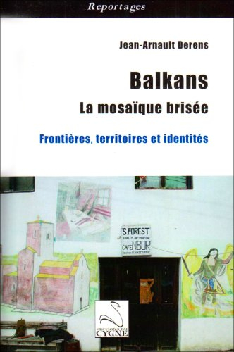 Balkans : la mosaïque brisée : frontières, territoires et identités