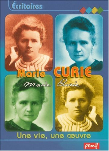 Marie Curie : une vie, une oeuvre