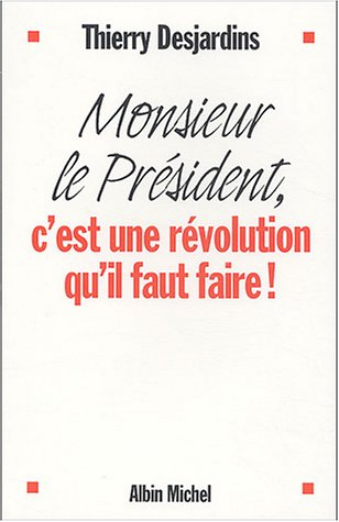 Monsieur le Président, c'est une révolution qu'il faut faire !