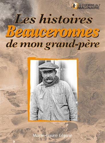 Les histoires beauceronnes de mon grand-père