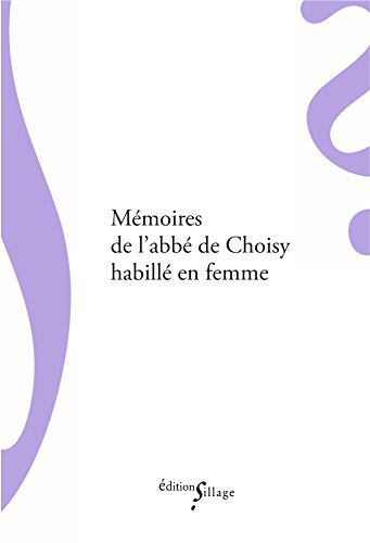 memoires de l'abbé de choisy habillé en femme