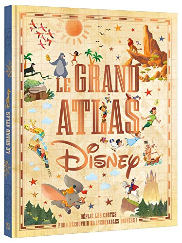 Le grand atlas Disney : déplie les cartes pour découvrir 20 incroyables univers !