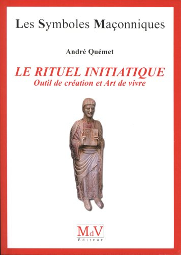 Le rituel initiatique : outil de création et art de vivre
