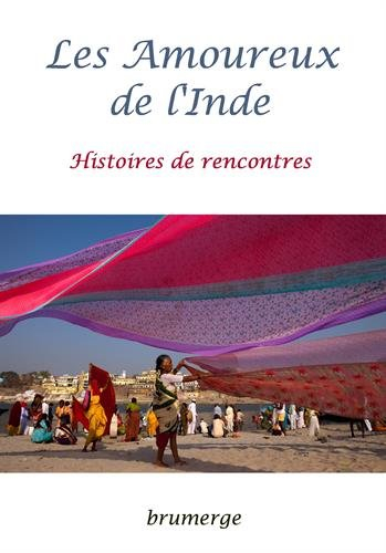 Les amoureux de l'Inde : histoires de rencontres : recueil collectif