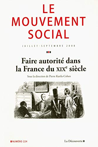 Mouvement social (Le), n° 224. Faire autorité dans la France du XIXe siècle