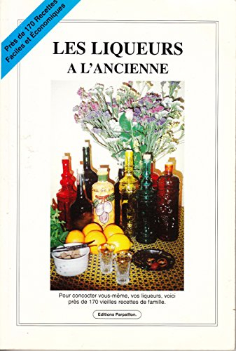 Les liqueurs à l'ancienne (Collection Parpaillon)