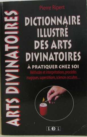 dictionnaire illustré des arts divinatoires à pratiquer chez soi