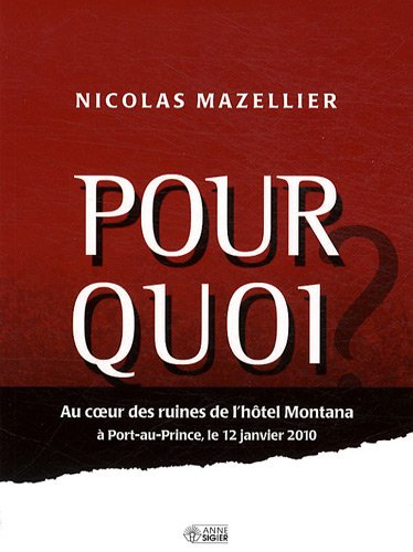 Pourquoi? : au coeur des ruines de l'Hôtel Montana à Port-au-Prince, le 12 janvier 2010