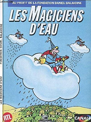 Les Magiciens d'eau : au profit de la Fondation Daniel Balavoine