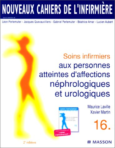 Soins infirmiers aux personnes atteintes d'affections néphrologiques et urologiques : avec à l'intér