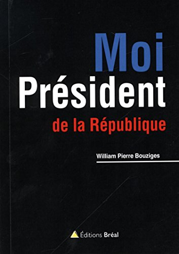 Moi, président de la République !