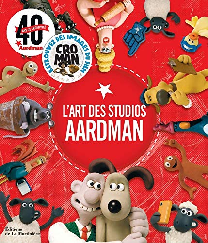 L'art des studios Aardman : créateurs de Wallace & Gromit et de Shaun le mouton : 40 ans de créativi