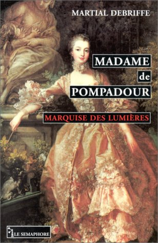 Madame de Pompadour : marquise des Lumières