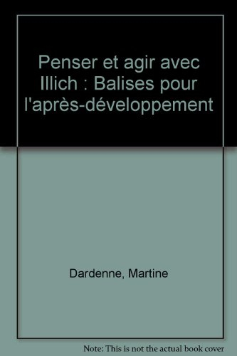 Penser et agir avec Illich : balises pour l'après-développement