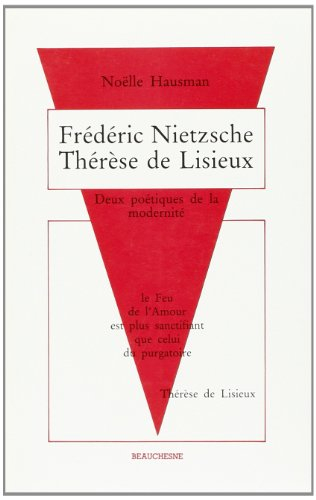 Nietzsche et Thérèse de Lisieux : deux poétiques de la modernité