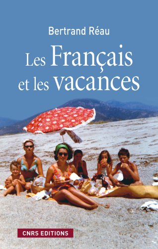 Les Français et les vacances : sociologie des pratiques et offres de loisirs