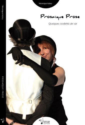 Prosaïque prose : quelques confettis de vie