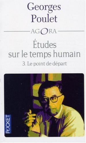 Etudes sur le temps humain. Vol. 3. Le point de départ
