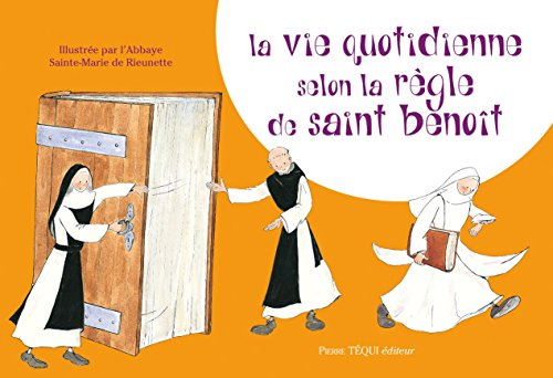 La vie quotidienne selon la règle de saint Benoît