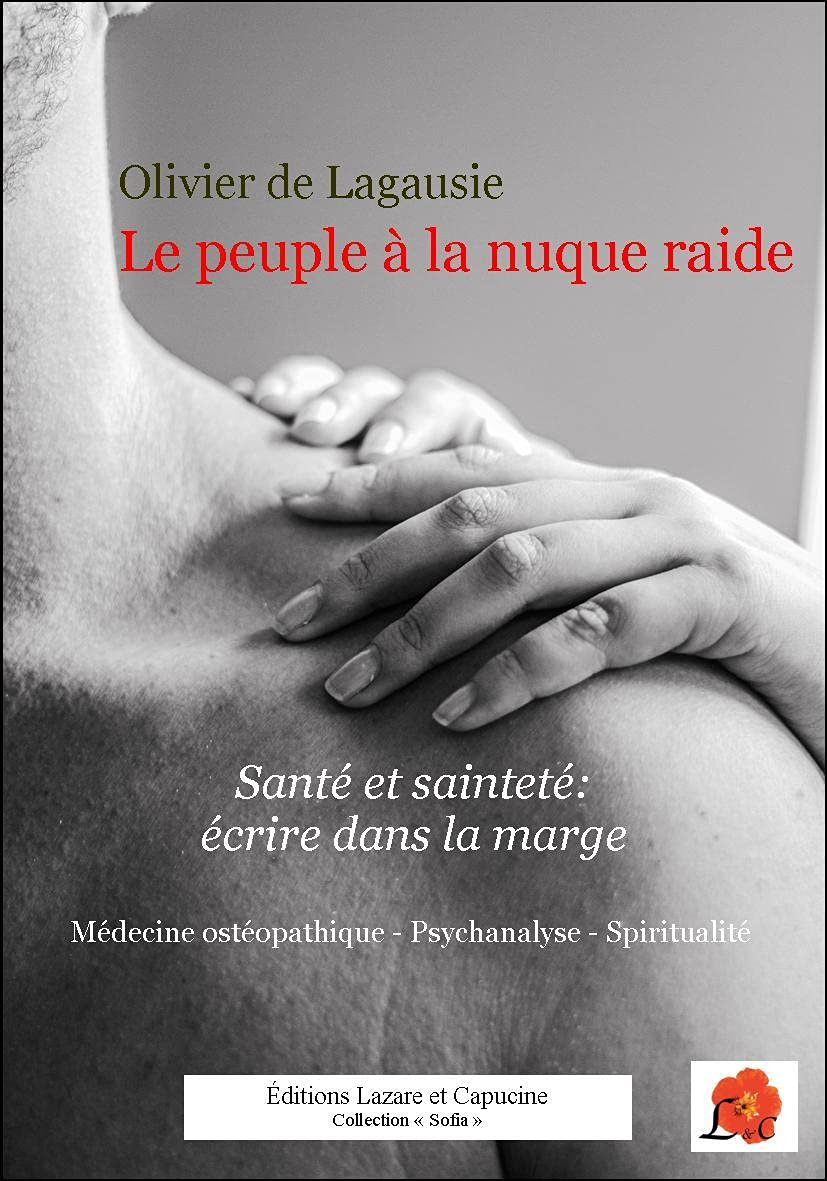 Le peuple à la nuque raide : santé et sainteté, écrire dans la marge : médecine ostéopathique, psych