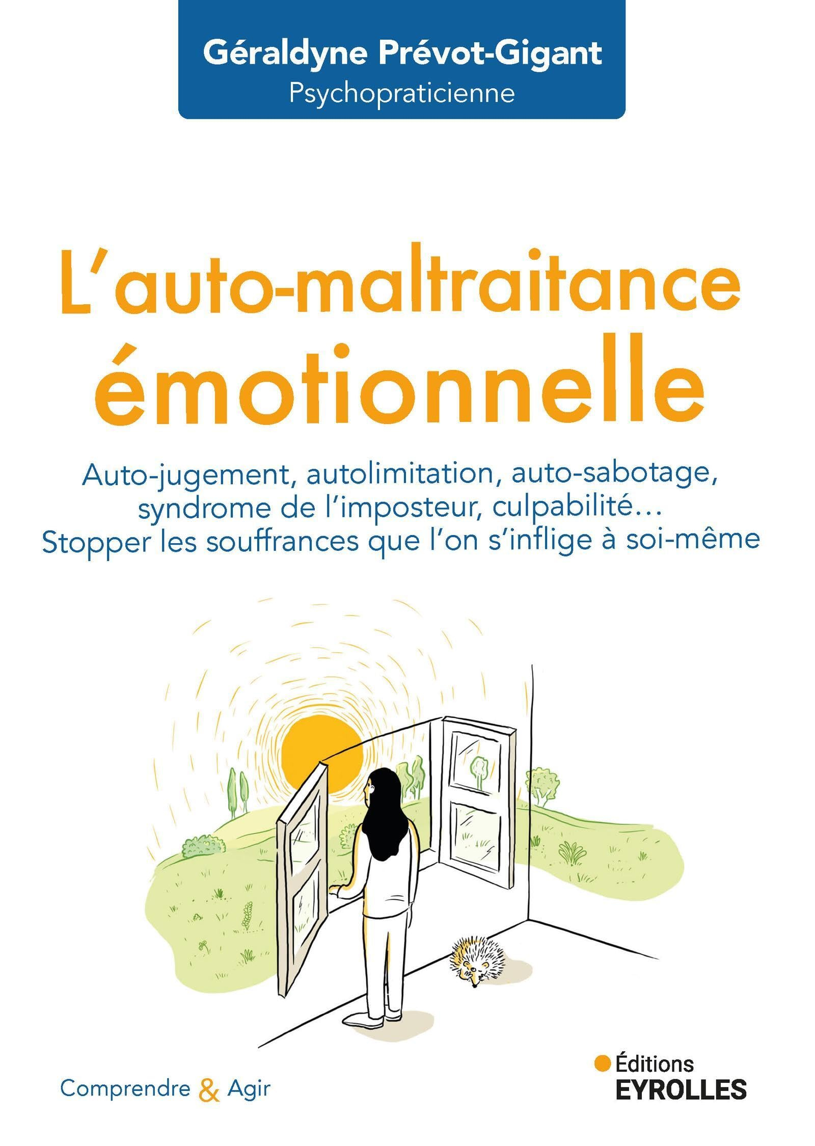 L'auto-maltraitance émotionnelle : auto-jugement, autolimitation, auto-sabotage, syndrome de l'impos