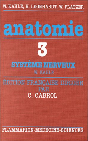 Anatomie : atlas commenté d'anatomie humaine pour étudiants et praticiens. Vol. 3. Système nerveux e