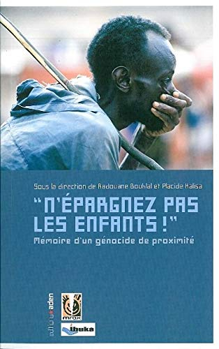 N'épargnez pas les enfants ! : mémoire d'un génocide de proximité