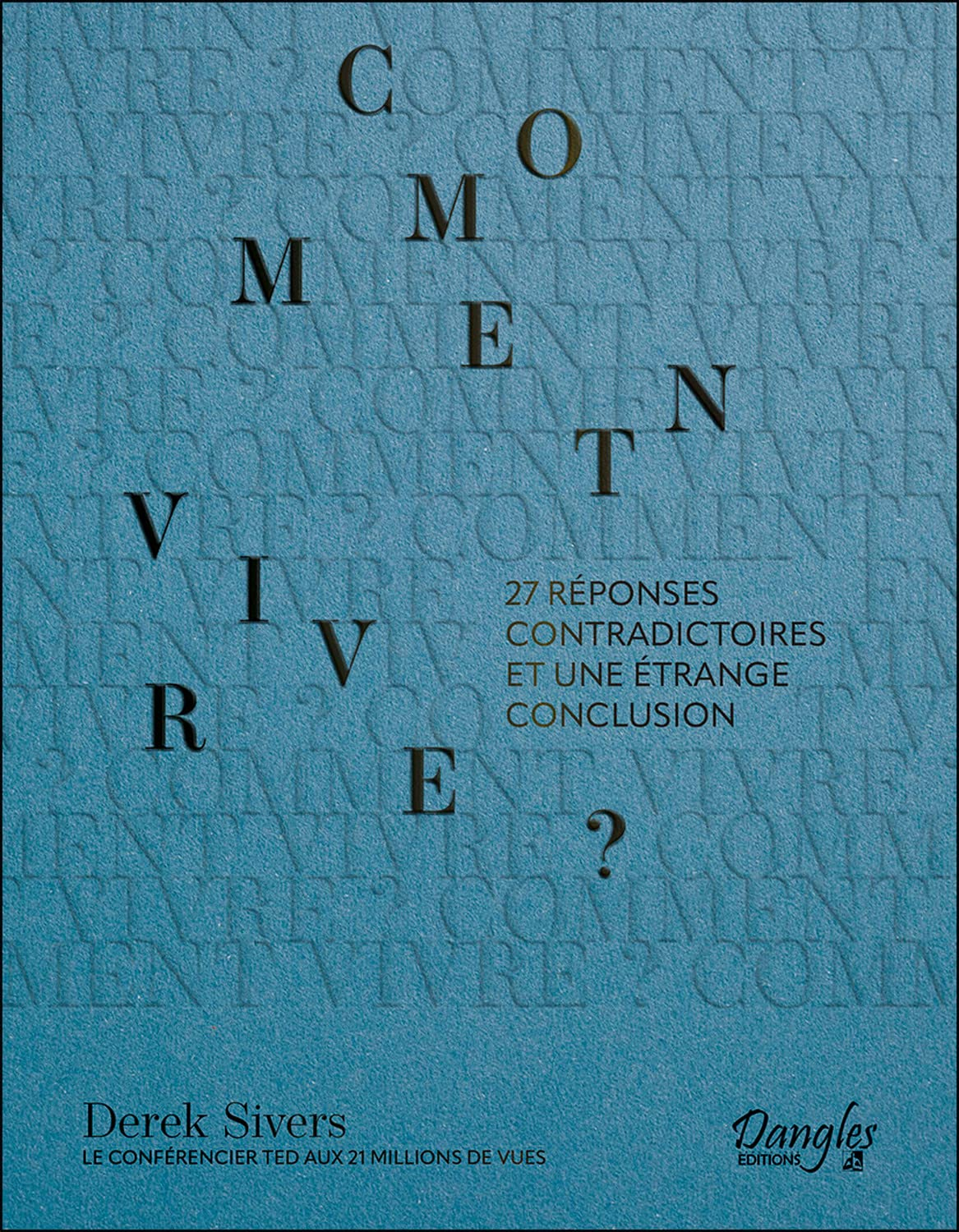 Comment vivre ? : 27 réponses contradictoires et une étrange conclusion