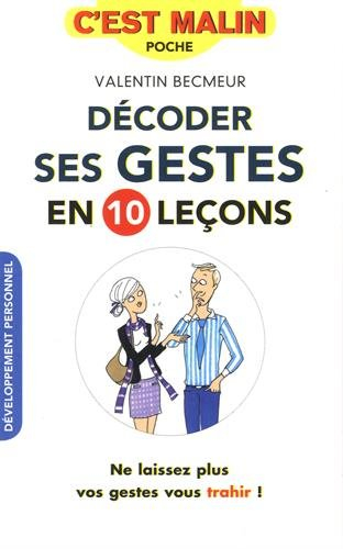 Décoder ses gestes en 10 leçons : ne laissez plus vos gestes vous trahir !