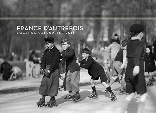 France d'autrefois : l'agenda-calendrier 2016